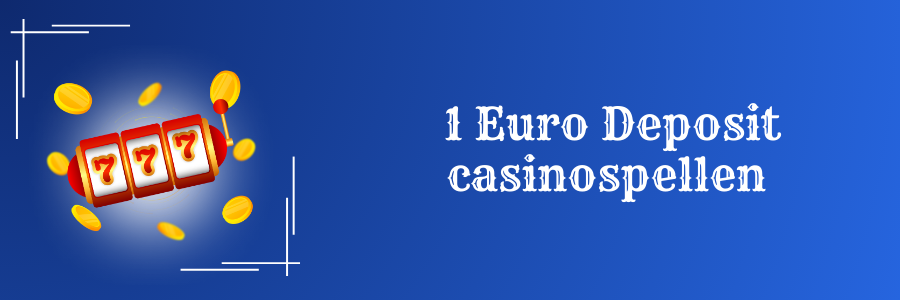 1 Euro Deposit casinospellen