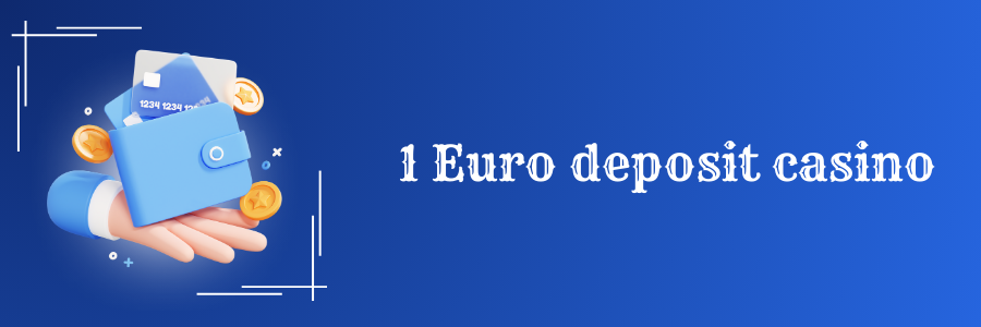 1 Euro deposit casino