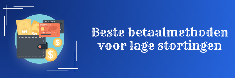 Beste betaalmethoden voor lage stortingen