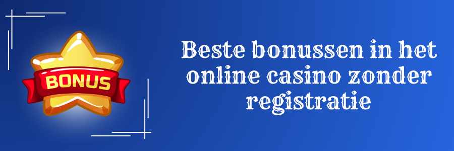 Beste bonussen in het online casino zonder registratie