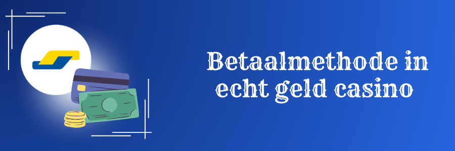 Betaalmethode in echt geld casino