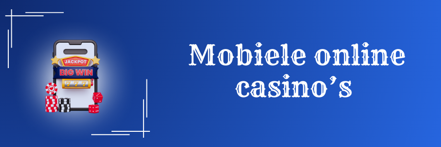 Mobiele online casino’s