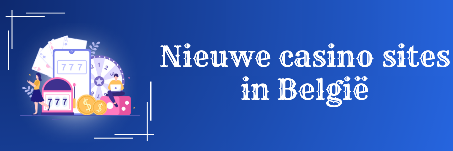 Nieuwe casino sites in Belgie