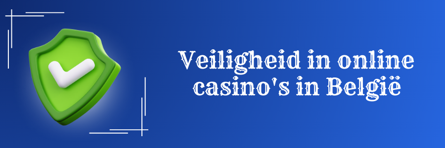 Veiligheid in online casino's in Belgie