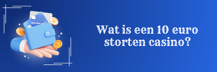 Wat is een 10 euro storten casino